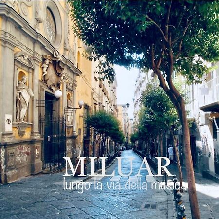 לינה וארוחת בוקר נאפולי Miluar - Centro Storico - Lungo La Via Della Musica מראה חיצוני תמונה